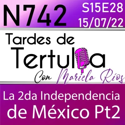 N742 - 2da Independencia de México Parte 2