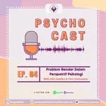 [Ep.04] Psychocast - Problem Gender dalam Perspektif Psikologi