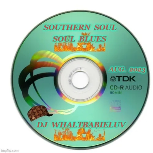 Southern Soul / Soul Blues:  It's Friday (Dj WhaltBabieLuv)  Aug.  2023