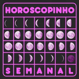 Horoscopinho Semanal