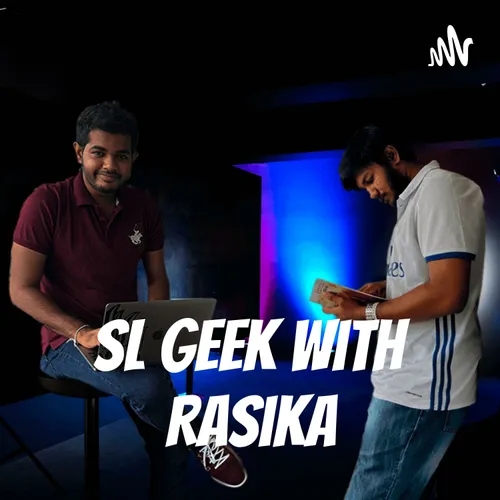 SL Geek with Rasika