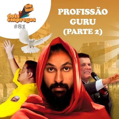 #81 - PROFISSÃO GURU (Parte 2)