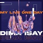 Dima Isay - My Live One Day (Extended Mix)