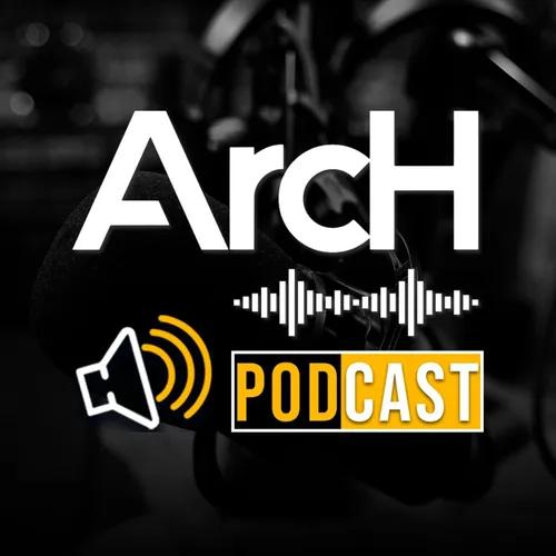 ArcH Podcast