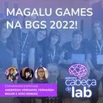 Magalu Games Na BGS 2022!