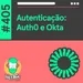 Autenticação: Auth0 e Okta – Hipsters Ponto Tech #405