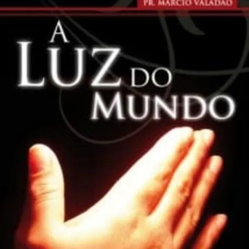 046 - A Luz Do Mundo - Pr Márcio Valadão