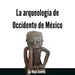 Deberías conocer la arqueología del Occidente de México #LaHojaSuelta con Fernanda Macedo