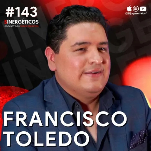 #143 Sinergéticos | Multiniveles, estafas y sectas | Francisco Toledo