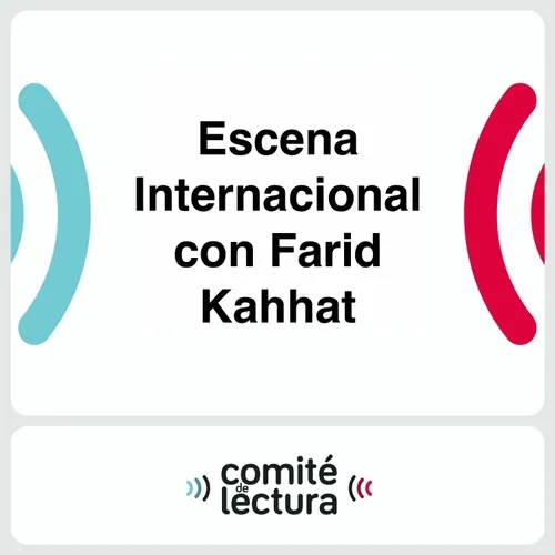 Escena Internacional con Farid Kahhat ðŸŽ™ 26 de noviembre: La COP27 y el cambio climÃ¡tico