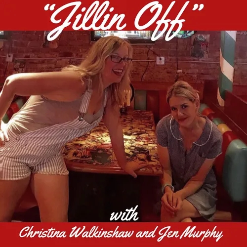 "Jillin Off" with Jen Murphy and Christina Walkinshaw