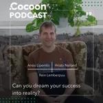 #9 .Cocoon Podcast - Can you dream your success into reality?