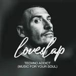 Loveslap - Techno Addict [Music For Your Soul]