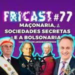 077 - Maçonaria, Sociedades Secretas e a Bolsonaria feat Maçom Rodrigo Fornos