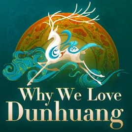 Why We Love Dunhuang