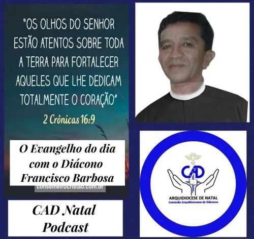 O Evangelho do dia com o Diácono Francisco Barbosa