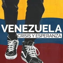 Venezuela: Crisis y Esperanza