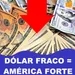 💵Dólar Fraco = América Forte - Ep. 270