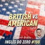 IDZ #198 - Diferenças Entre Inglês Americano e Inglês Britânico | Com Renato Geraldes