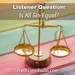 Is All Sin Equal? (Listener Question)