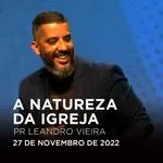 A Natureza da Igreja | Leandro Vieira