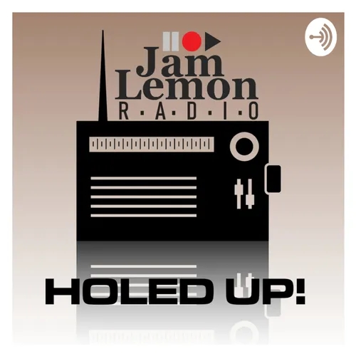 HOLED UP! by Jam Lemon Radio
