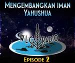 Episode 2 - Mengembangkan iman Yahushua