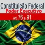 Constituição Federal Poder Executivo arts 76 ao 91