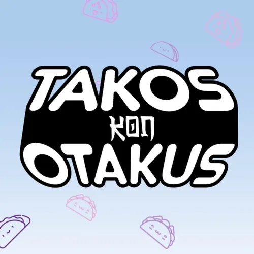 Takos Kon Otakus • Ep. 47 "Tomodachi Games: ¿YTu Confias En Tus Amigos?"