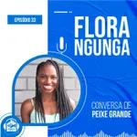 Flora Ngunga | Conversa de Peixe Grande