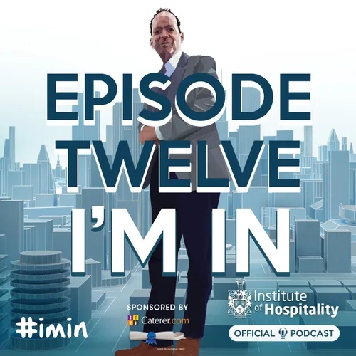 #012 - I'm In - The Institute of Hospitality's Official Podcast - Redundancy