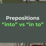 Prepositions "into" vs. "in to"