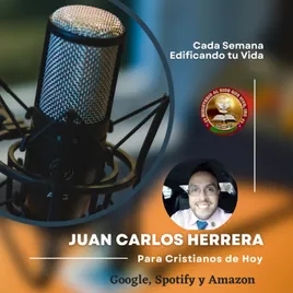 "Para Cristianos De hoy" - Con El Adorador y Conferencista Juan Carlos Herrera