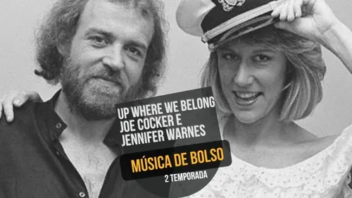 ‘Up Where We Belong’ um brilhante dueto pelos ícones Joe Cocker e Jennifer Warnes