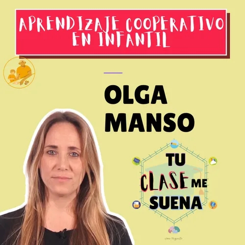 121. Aprendizaje cooperativo en el aula de infantil con Olga Manso