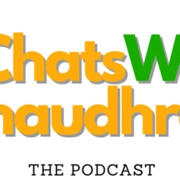 #ChatsWithChaudhrey the Podcast
