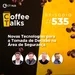 Novas Tecnologias para a Tomada de Decisão na Área de Segurança - Programa Ao Vivo | Coffee Talks #535