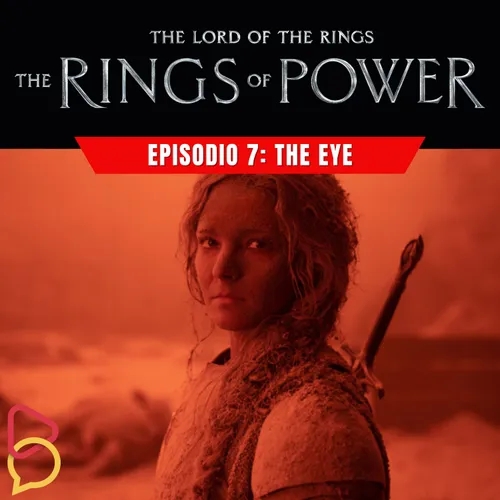 207 - Los Anillos de Poder, Episodio 7: The Eye