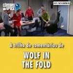 Cérebro de Spock #43 – “Wolf in the Fold”