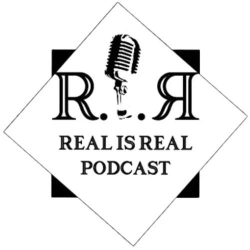(R.i.R) REAL is REAL Podcast
