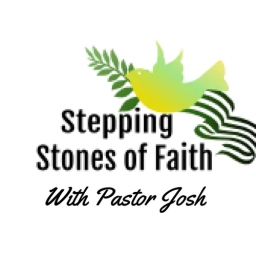 Stepping Stones of Faith with Pastor Josh