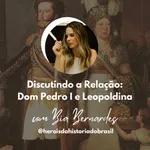 [Live 1] Discutindo a relação Dom Pedro I e Leopoldina