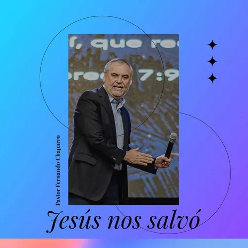 Jesús nos salvó | Pastor Fernando Chaparro
