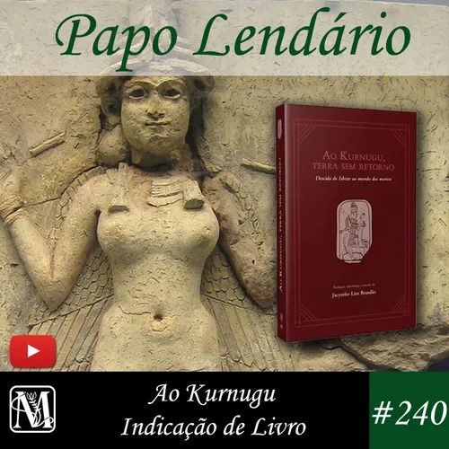 Papo Lendário #240 – Ao Kurnugu - Indicação de Livro
