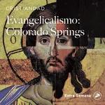 147: Evangelicalismo - "Colorado Springs"