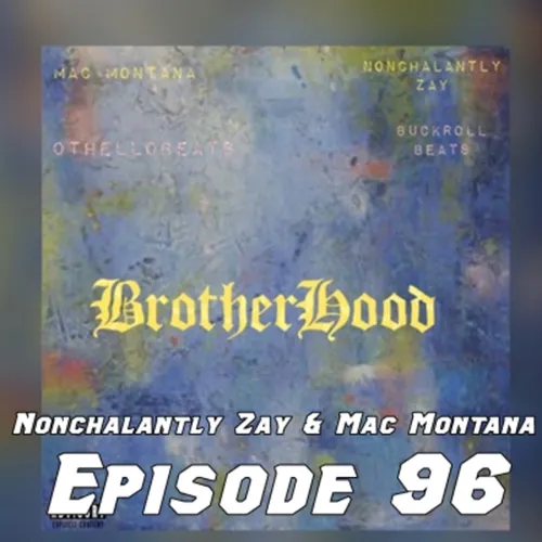 The Brotherhood Of Nonchalantly Zay & Mac Montana