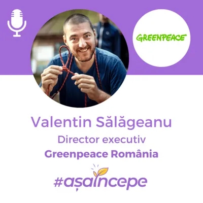 Valentin Sălăgeanu - Greenpeace România - Misiune și strategie pentru protecția mediului