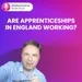 Are apprenticeships in England working?