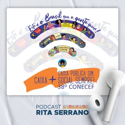 Podcast da Rita: em pauta, o 38º Congresso Nacional dos Empregados da Caixa e a renovação do Acordo Coletivo de Trabalho