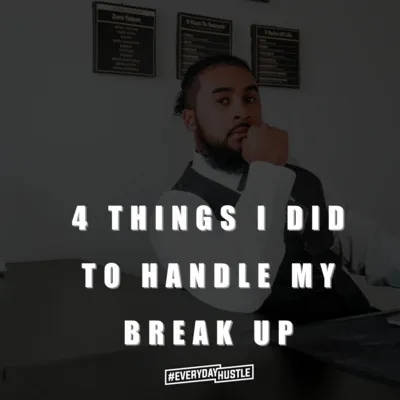 4 Things I Did to Handle My Break Up
